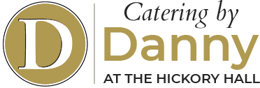 Catering by Danny AT THE HICKORY HALL